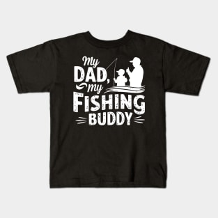 My Dad My Fishing Buddy | Father's Day | Dad Lover gifts Kids T-Shirt